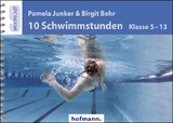 10 Schwimmstunden (Klasse 5-13) - Pamela Junker, Birgit Behr