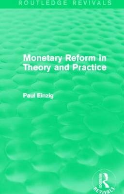 Monetary Reform in Theory and Practice (Routledge Revivals) -  Paul Einzig