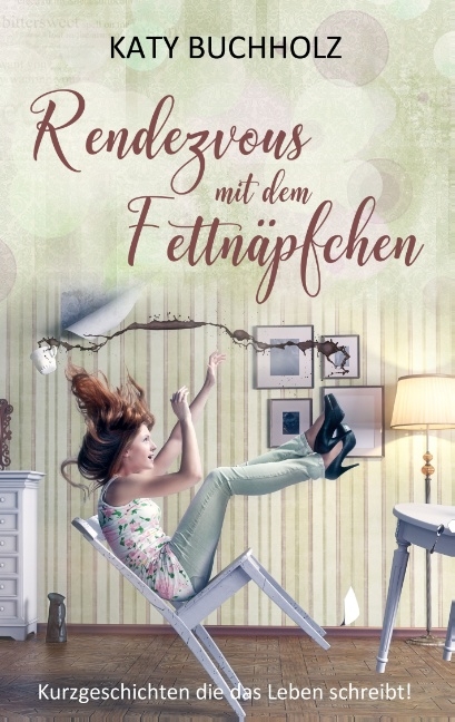 Rendezvous mit dem Fettnäpfchen - Katy Buchholz