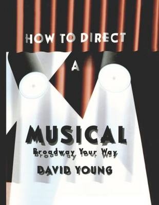 How to Direct a Musical -  David Young