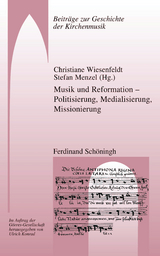 Musik und Reformation – Politisierung, Medialisierung, Missionierung - 