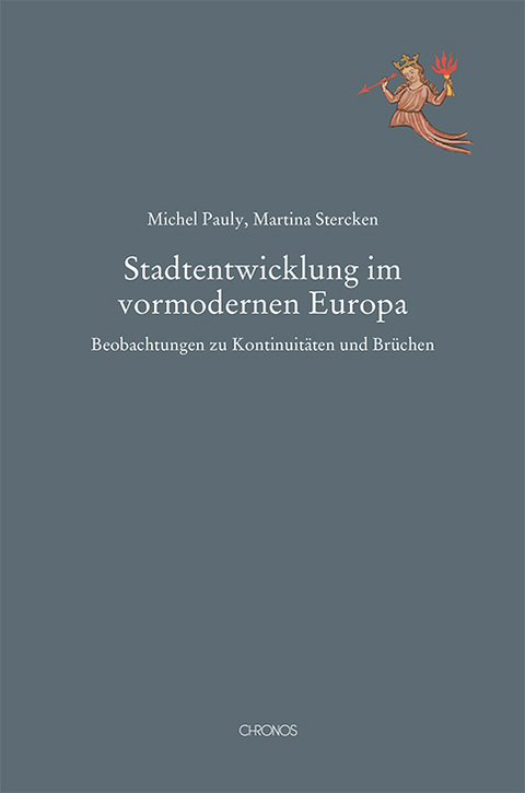 Stadtentwicklung im vormodernen Europa - Michel Pauly, Martina Stercken