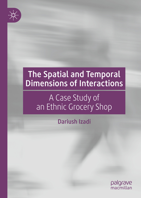 The Spatial and Temporal Dimensions of Interactions - Dariush Izadi