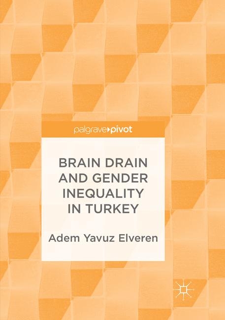 Brain Drain and Gender Inequality in Turkey - Adem Yavuz Elveren