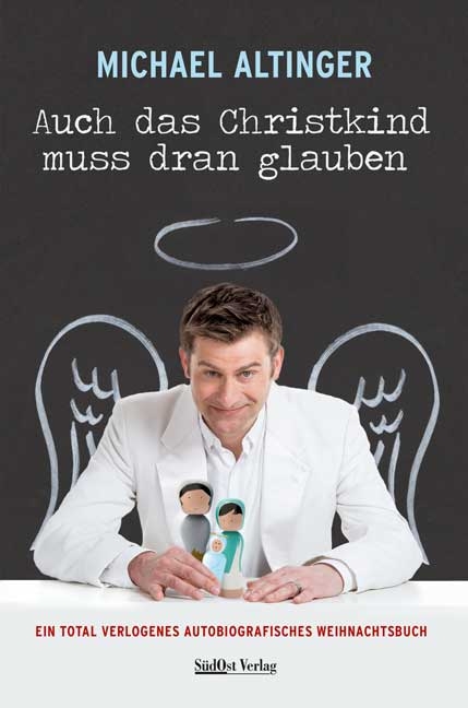 Auch das Christkind muss dran glauben - Michael Altinger