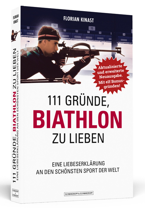 111 Gründe, Biathlon zu lieben - Erweiterte Neuausgabe mit 11 Bonusgründen! - Florian Kinast