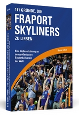 111 Gründe, die Fraport Skyliners zu lieben - Manuel Schust