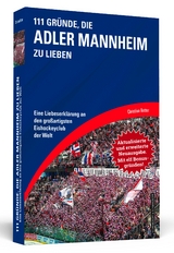 111 Gründe, die Adler Mannheim zu lieben - Erweiterte Neuausgabe mit 11 Bonusgründen! - Rotter, Christian