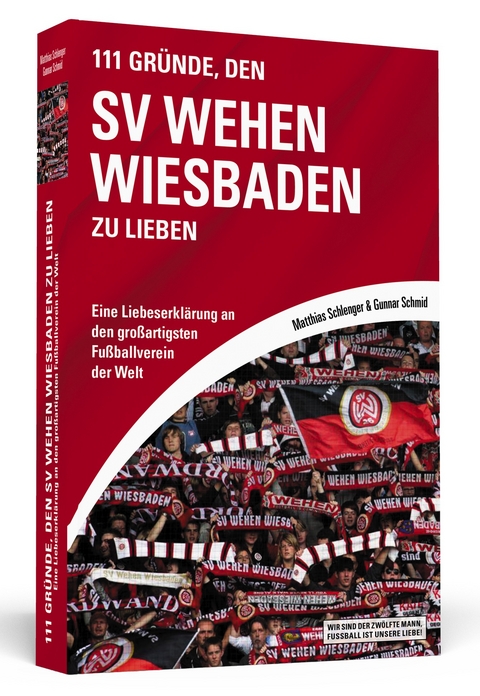 111 Gründe, den SV Wehen Wiesbaden zu lieben - Gunnar Schmid, Matthias Schlenger