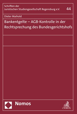 Bankentgelte - AGB-Kontrolle in der Rechtsprechung des Bundesgerichtshofs - Dieter Maihold