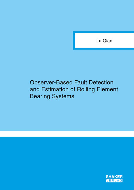 Observer-Based Fault Detection and Estimation of Rolling Element Bearing Systems - Lu Qian