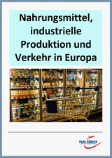 Nahrungsmittel, industrielle Produktion und Verkehr in Europa - mit Videosequenzen - digitales Buch für die Schule, anpassbar auf jedes Niveau -  Park Körner GmbH