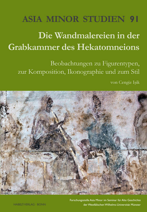 Die Wandmalereien in der Grabkammer des Hekatomneions - Cengiz Isik