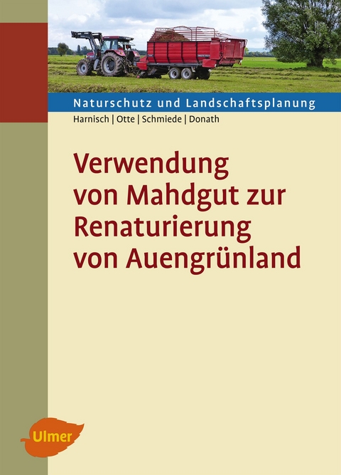 Verwendung von Mahdgut zur Renaturierung von Auengrünland - Matthias Harnisch, Annette Otte, Ralf Schmiede, Tobias W. Donath