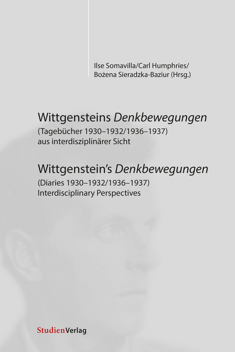 Wittgensteins Denkbewegungen (Tagebücher 1930-1932/1936-1937) aus interdisziplinärer Sicht - 