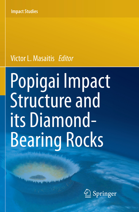 Popigai Impact Structure and its Diamond-Bearing Rocks - 