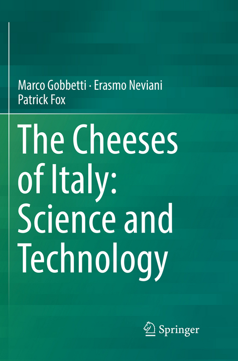 The Cheeses of Italy: Science and Technology - Marco Gobbetti, Erasmo Neviani, Patrick Fox