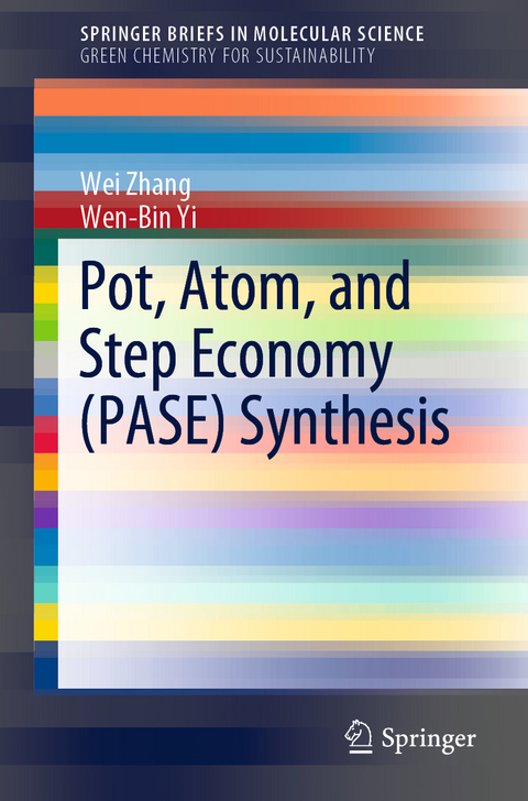 Pot, Atom, and Step Economy (PASE) Synthesis - Wei Zhang, Wen-Bin Yi