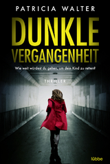 Dunkle Vergangenheit - Patricia Walter