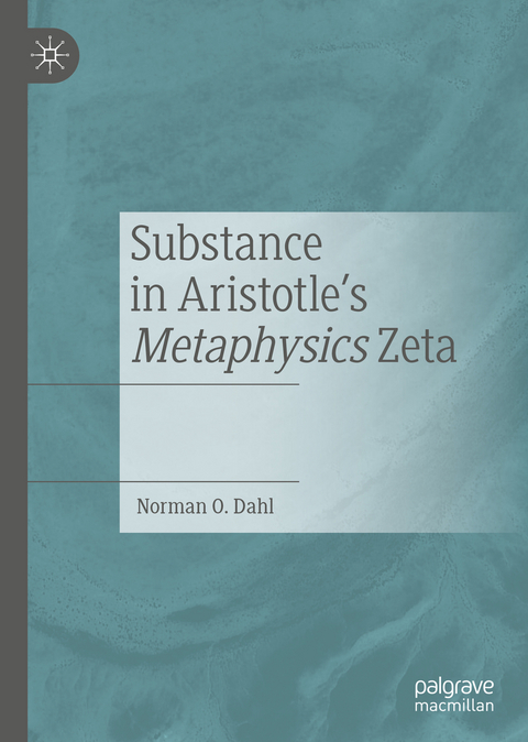 Substance in Aristotle's Metaphysics Zeta - Norman O. Dahl