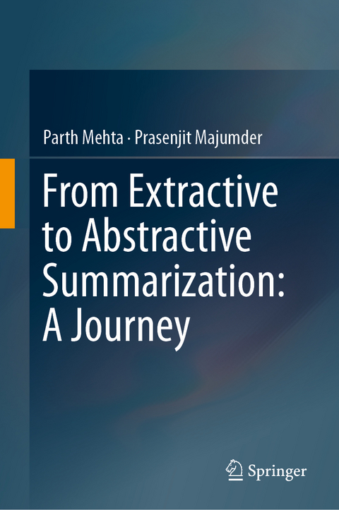 From Extractive to Abstractive Summarization: A Journey - Parth Mehta, Prasenjit Majumder