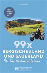 99 x Bergisches Land und Sauerland für Motorradfahrer - Sabine Welte