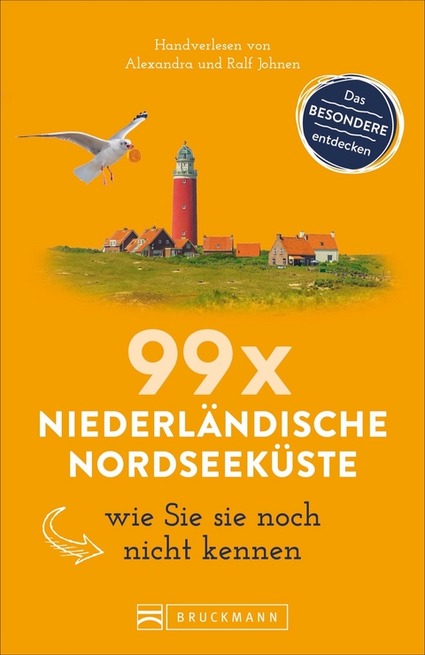 99 x Niederländische Nordseeküste wie Sie sie noch nicht kennen - Ralf Johnen, Alexandra Johnen