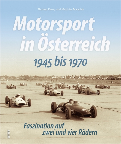 Motorsport in Österreich. 1945 bis 1970 - Thomas Karny, Matthias Marschik