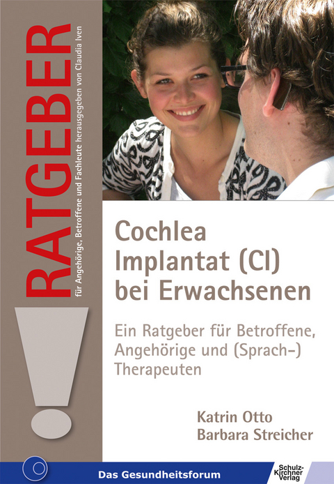 Cochlea Implantat (CI) bei Erwachsenen -  Katrin Otto,  Barbara Streicher