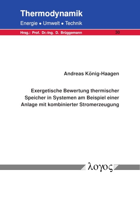 Exergetische Bewertung thermischer Speicher in Systemen am Beispiel einer Anlage mit kombinierter Stromerzeugung - Andreas König-Haagen
