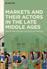 Markets and their Actors in the Late Middle Ages - 