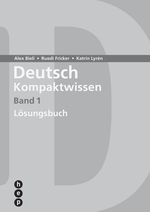 Deutsch Kompaktwissen. Band 1, Lösungen (Neuauflage) - Alex Bieli, Katrin Lyrén, Ruedi Fricker