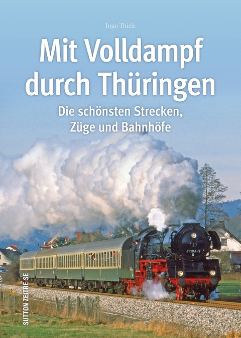 Mit Volldampf durch Thüringen - Ingo Thiele