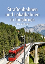 Straßenbahnen und Lokalbahnen in Innsbruck - Günter Denoth