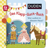 Duden 12+: Das Klapp-Guck-Buch: Wer wohnt in diesem Haus? - Susanne Weber