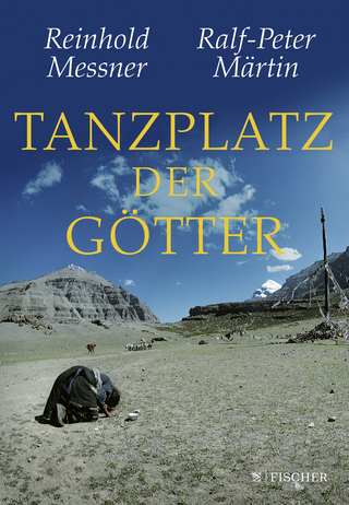 Tanzplatz der Götter - Reinhold Messner; Ralf-Peter Märtin