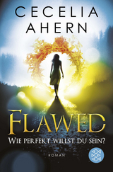 Flawed – Wie perfekt willst du sein? - Cecelia Ahern