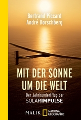 Mit der Sonne um die Welt - Bertrand Piccard, André Borschberg