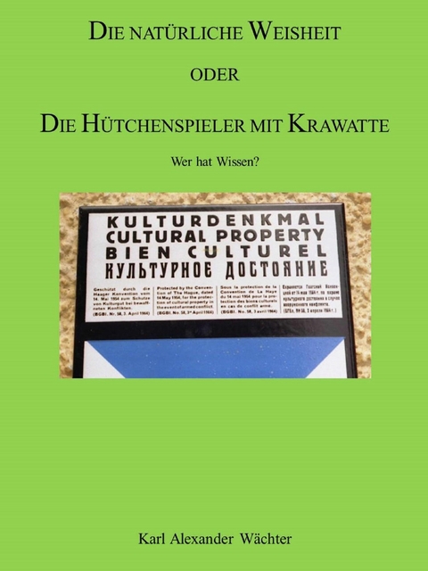 DIE NATÜRLICHE WEISHEIT ODER DIE HÜTCHENSPIELER MIT KRAWATTE - Karl Alexander Wächter