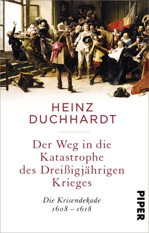 Der Weg in die Katastrophe des Dreißigjährigen Krieges - Heinz Duchhardt