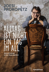 Alltag ist nicht ein Tag im All - Joesi Prokopetz