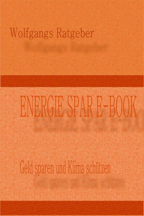 ENERGIE SPAR E-BOOK - Wolfgangs Ratgeber