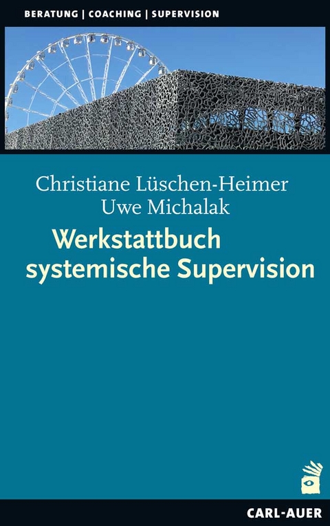 Werkstattbuch systemische Supervision - Christiane Lüschen-Heimer, Uwe Michalak