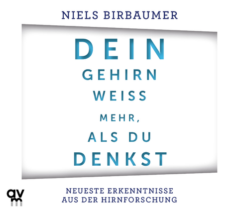 Dein Gehirn weiß mehr, als du denkst - Niels Birbaumer