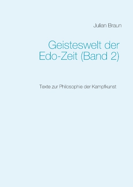 Geisteswelt der Edo-Zeit (Band 2) - Julian Braun