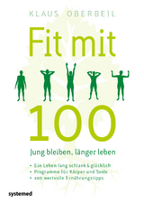 Fit mit 100. Jung bleiben, länger leben - Klaus Oberbeil