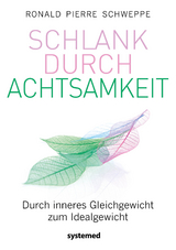 Schlank durch Achtsamkeit - Schweppe, Ronald Pierre