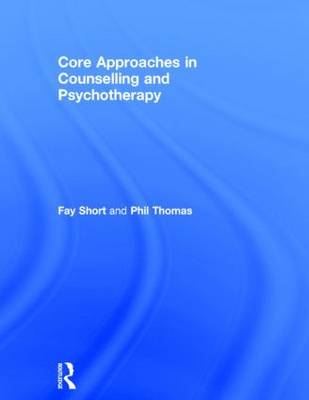 Core Approaches in Counselling and Psychotherapy - UK) Short Fay (Bangor University, UK) Thomas Phil (Coleg Llandrillo