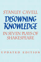 Disowning Knowledge -  Stanley Cavell