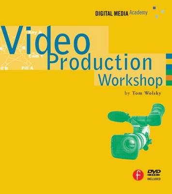 Video Production Workshop -  Tom Wolsky